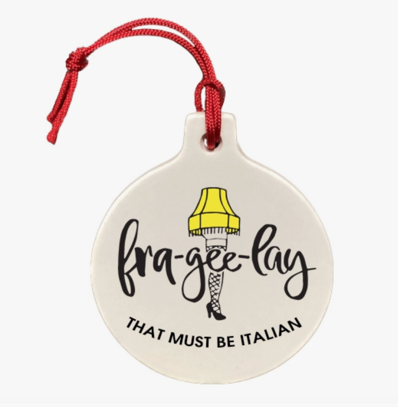 Fra-gee-lay - Must Be Italian Ornament