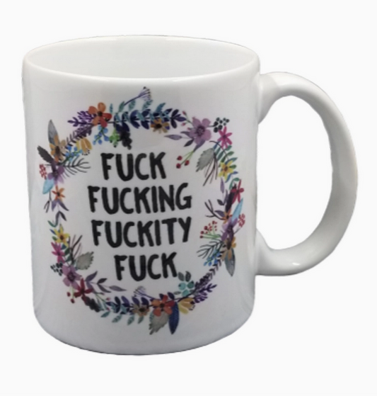 Fuck Fucking Fuckity Fuck Coffee Mug