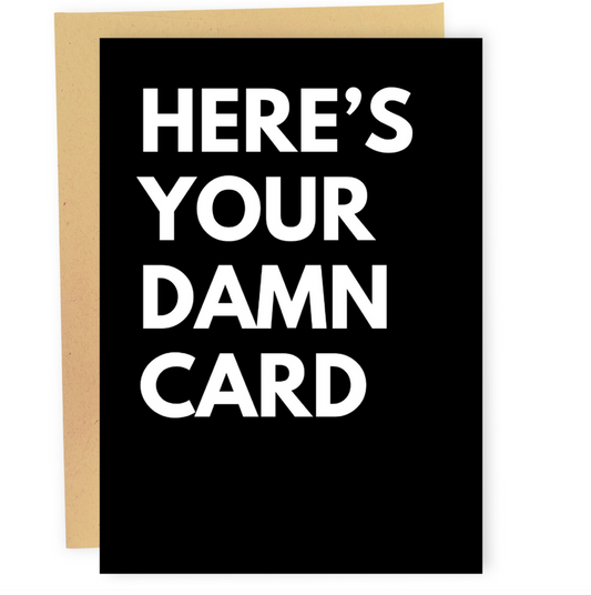 Here's Your Damn Card Greeting Card