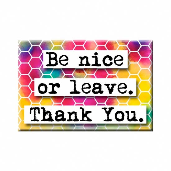 Be Nice or Leave Quote Magnet