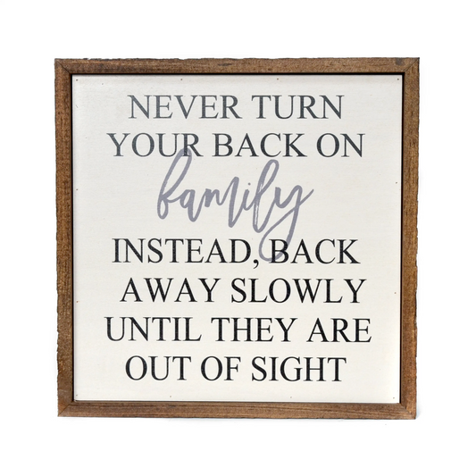 10X10 Never Turn Your Back On Family Sign
